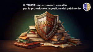 Il Trust: uno strumento versatile per la protezione e la gestione del patrimonio